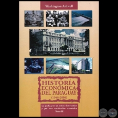 HISTORIA ECONMICA DEL PARAGUAY (1946-2008) - Tomo III - Autor: WASHINGTON ASHWELL - Ao 2013